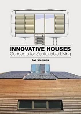 Innovative Houses: Concepts for Sustainable Living, Friedman, Avi, Used; Very Go