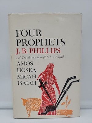 Four Prophets J.B. Phillips Hardcover 1963 Amos Hosea Micah Isaiah Modern Englis