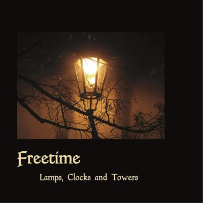 Freetime Lamps, Clocks and Towers (CD) Album Digipak