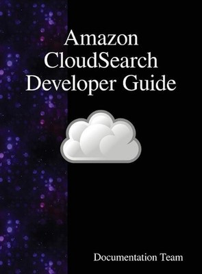 Amazon CloudSearch Developer Guide by Documentation Team (English) Hardcover Boo