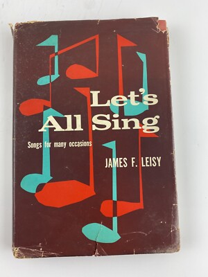 Lets All Sing, Songs For Many Occasions by James F. Leisy, 1959 Family Songbook