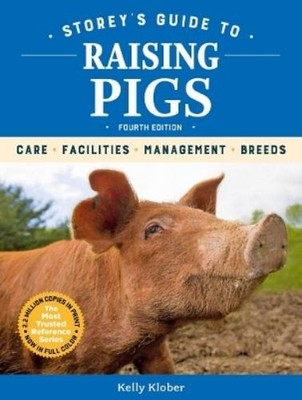 Kelly Klober Storey's Guide to Raising Pigs, 4th Edition (Hardback)