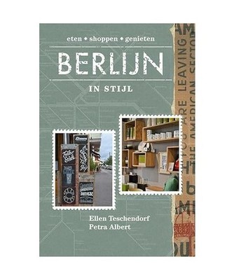 Berlijn in stijl: eten, shoppen, genieten: eten, shoppen, genieten, Ellen Tesche