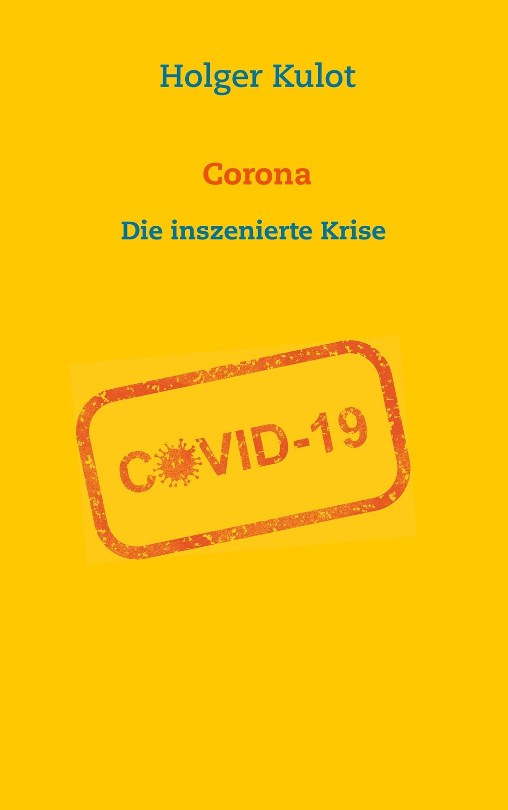 Thumbnail - Corona | Holger Kulot | Die Inszenierte Krise | Taschenbuch |