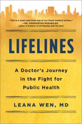 Lifelines: A Doctor's Journey in the Fight for Public Health by Dr. Wen, Leana
