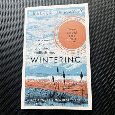Wintering: The Power of Rest and Retreat in Difficult Times by Katherine May