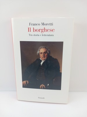 Il borghese - Franco Moretti - Einaudi