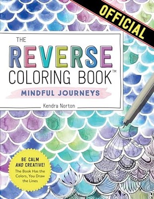 Kendra Norton - Reverse Coloring Book TM  Mindful Journeys   Be Calm - G245z