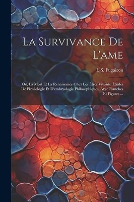 Fugairon - La Survivance De L'ame  Ou La Mort Et La Renaissance Chez  - X555z