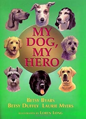 My Dog, My Hero Hardcover Betsy, Myers, Laurie, Duffey, Betsy Bya