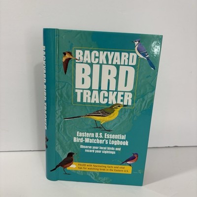 Backyard Bird Tracker: Eastern U.s. Essential Bird Watcher's Logbook by Rob Hume