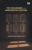 James Richard Joy | Ten Englishmen Of The Nineteenth Century | Taschenbuch
