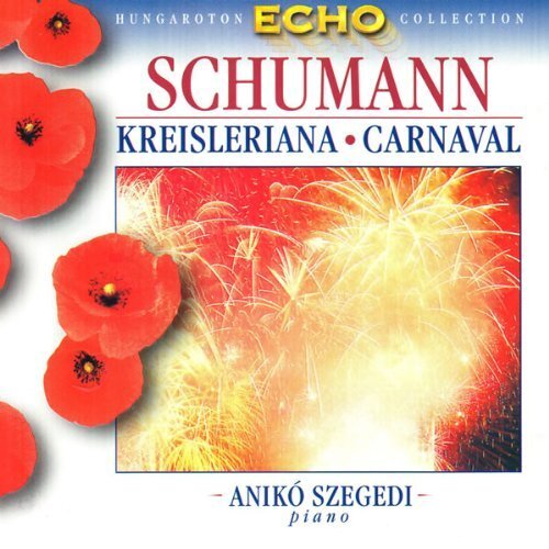 Schumann Robert: Kreislerian Kreisleriana: Fantasies Op. 16, Carnival Op.  (CD)