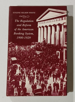 The Regulation and Reform of the American Banking System 1900-1929 Hardcover