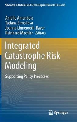 Integrated Catastrophe Risk Modeling: Supporting Policy Processes by Aniello Ame