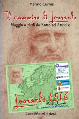 Il cammino di Leonardo: Viaggio a piedi da Roma ad Amboise: Volume 1 (Leonard-,