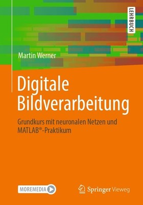 Digitale Bildverarbeitung: Grundkurs mit neuronalen Netzen und MATLAB -Praktikum