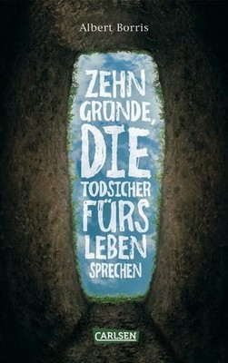 Zehn Gründe, die todsicher fürs Leben sprechen Borris, Albert und Eike Schönfeld
