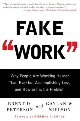 Fake Work: Why People are Working Harder Than Ever But Accompl .