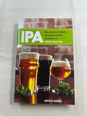 IPA Brewing Techniques Recipes Evolution Mitch Steele 2012 Brewers Publications