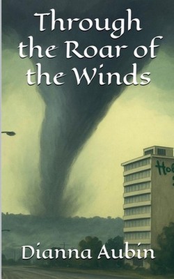 Through the Roar of the Winds by Dianna Aubin Paperback Book