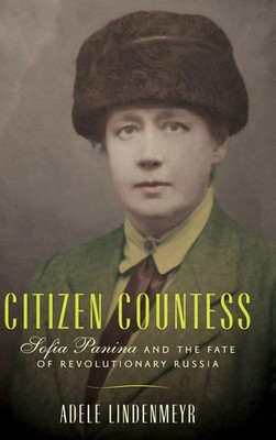 Citizen Countess | Sofia Panina and the Fate of Revolutionary Russia | Englisch