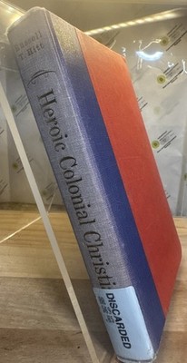 Heroic Colonial Christians by Anderson, Hitt, Kilby & Coray 1966 Hardcover