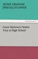 Jessie Graham Pseud. Flower | Grace Harlowe's Senior Year At High School | Buch