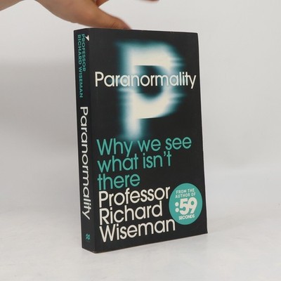 Paranormality - Why We See What Isn´t There  |  Richard Wiseman