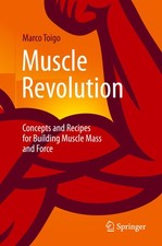 Muscle Revolution: Concepts and Recipes for Building Muscle Mass and Force