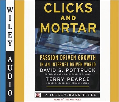 Wiley Audio: Clicks and Mortar : Passion Driven-Growth in an Internet-Driven...