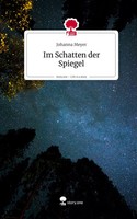 Johanna Meyer | Im Schatten Der Spiegel. Life Is A Story - Story.One | Buch