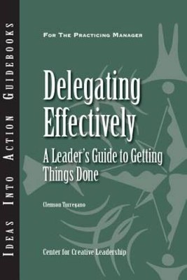 Delegating Effectively: A Leader's Guide to Getting Things Done - VERY GOOD
