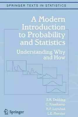 A Modern Introduction to Probability and Statistics: Understanding Why and How