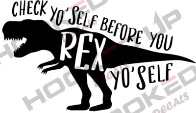 Check Yo'Self Before You Rex Yo'Self Vinyl Transfer Decal
