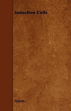 Anon. Induction Coils (Taschenbuch)