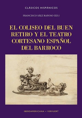 El Coliseo del Buen Retiro y el teatro cortesano español del Barroco | Raposo