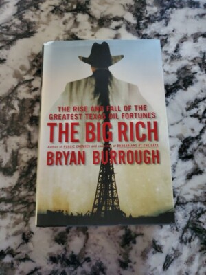 Bryan Burrough THE BIG RICH The Rise and Fall of the Greatest Texas Oil Fortunes