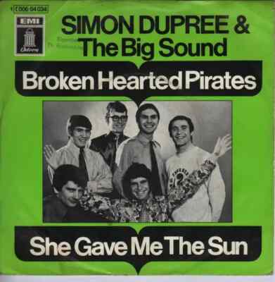 Simon Dupree And The Big Sound Broken Hearted Pirates / She Gave Me The Sun