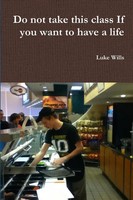Luke Wills | Do Not Take This Class If You Want To Have A Life | Taschenbuch