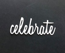 "celebrate" word die cut embellishments 8 Pcs Choose color 1" x 2-1/2"
