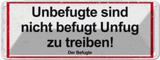Blechschild 10x27 cm Unbefugte sind nicht befugt Unfug Spruch Zitat Deko Geschen