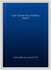 Gym Teacher from the Black Lagoon, Paperback by Thaler, Mike; Lee, Jared D. (...