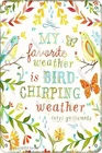 My Favorite Weather is Bird Chirping Weather Tin Metal Signs 8X12 Inch Vintage L