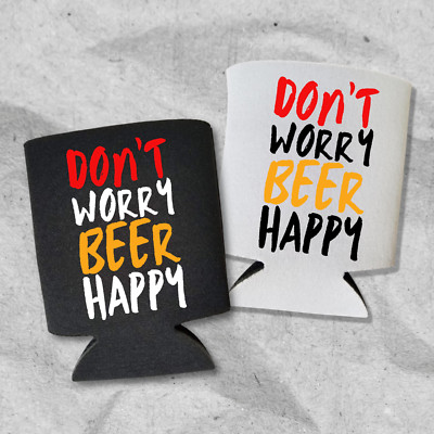 Funny Beer Can Cooler, Don't Worry Beer Happy, Funny Coolies Drink Accessory