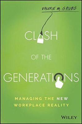 Clash of the Generations: Managing the New Workplace Reality