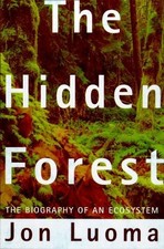 HIDDEN FOREST : BIOGRAPHY OF AN ECOSYSTEM By Jon R. Luoma - Hardcover EXCELLENT