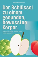 Der Schlüssel zu einem gesunden, bewussten Körper, Glanemann Melanie