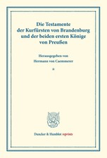 Die Testamente der Kurfürsten von Brandenbur...