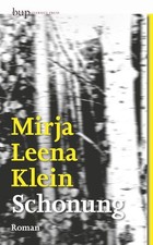 Schonung : Roman. Roman Klein, Mirja Leena 265009
